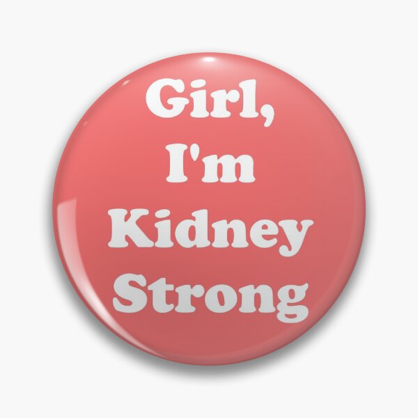 Item preview, Girl, I'm Kidney Strong designed and sold by ThingsByJoy.