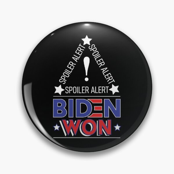 Item preview, Spoiler Alert Biden Won - Biden Won Get Over It Deal With It - Biden Wins designed and sold by LookFrog.