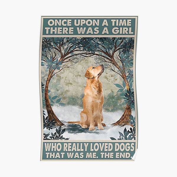 Once Upon A Time There Was A Girls Who Really Loved Golden Retriever Dog Poster