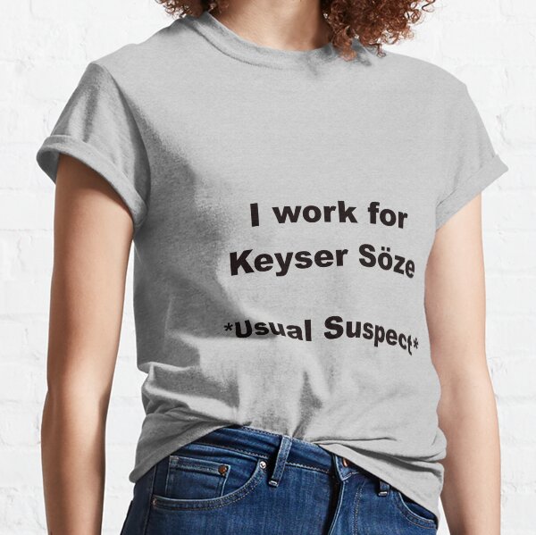 It Wasn't Me It Was Keyser Soze - The Usual Suspects Essential T