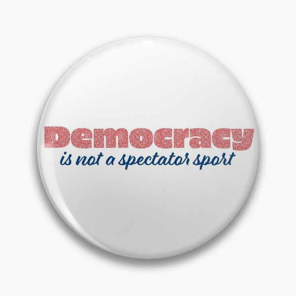 Item preview, Democracy is not a spectator sport designed and sold by candhdesigns.