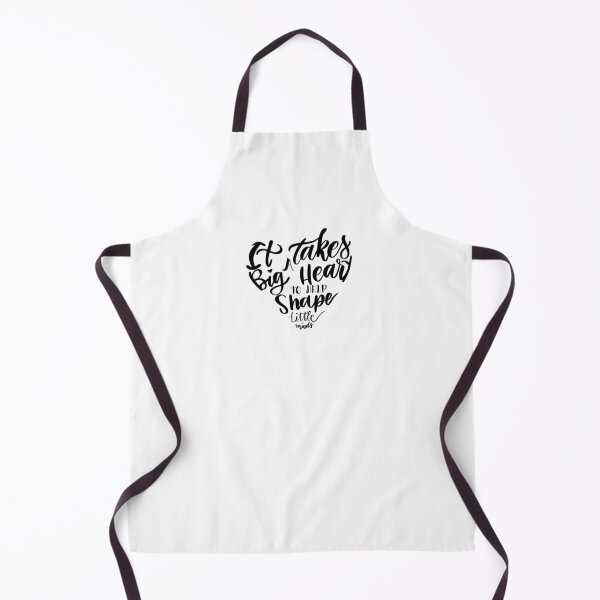 It takes a big heart to help shape little minds Apron