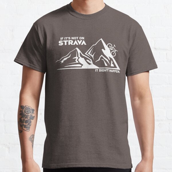 Wenn es nicht auf Strava ist. Classic T-Shirt