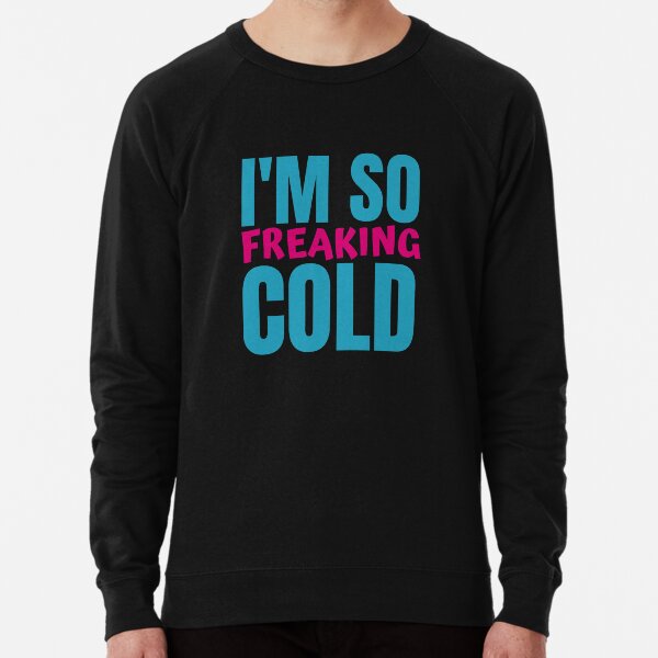 I am freaking cold sweatshirt shein best sale