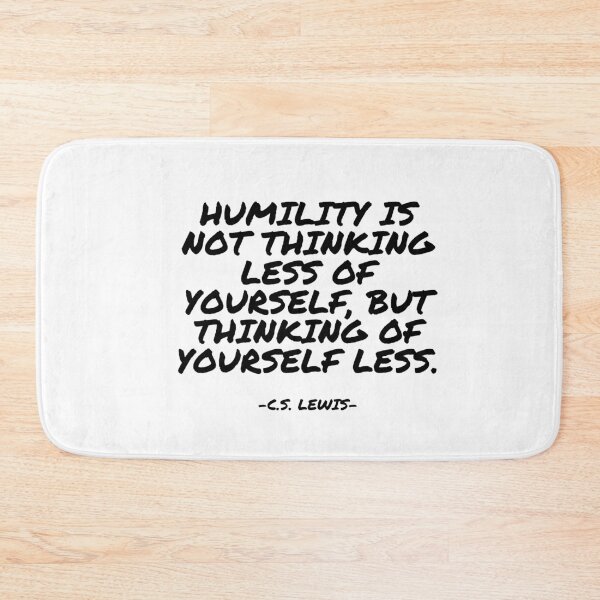Item preview, C.S. Lewis - Humility is not thinking less of yourself, but thinking of yourself less designed and sold by appleofyoureye.