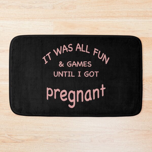 Item preview, It Was All Fun And Games Until I Got Pregnant designed and sold by NearDoubt.