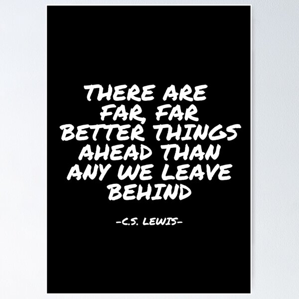 Item preview, C.S. Lewis - There are far, far better things ahead than any we leave behind designed and sold by appleofyoureye.