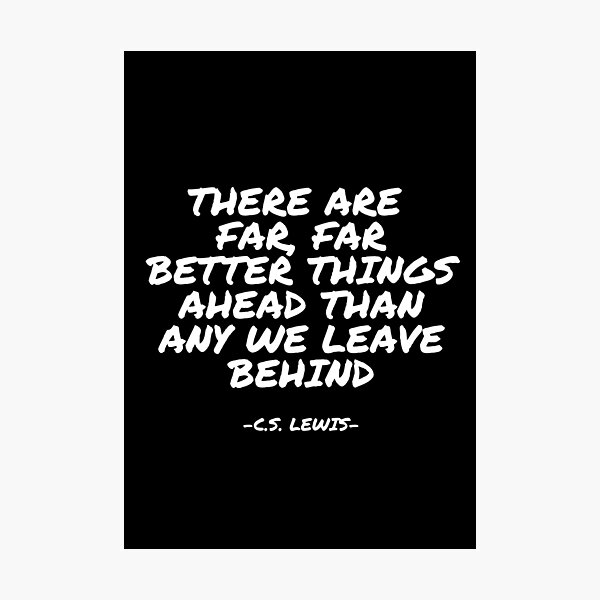 Item preview, C.S. Lewis - There are far, far better things ahead than any we leave behind designed and sold by appleofyoureye.