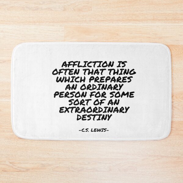 Item preview, C.S. Lewis - Affliction is often that thing which prepares an ordinary person for some sort of an extraordinary destiny designed and sold by appleofyoureye.