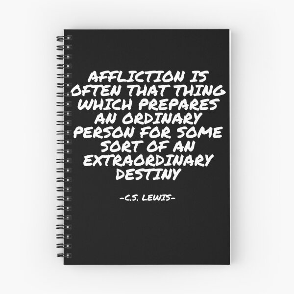 Item preview, C.S. Lewis - Affliction is often that thing which prepares an ordinary person for some sort of an extraordinary destiny designed and sold by appleofyoureye.
