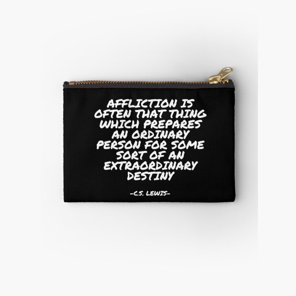 Item preview, C.S. Lewis - Affliction is often that thing which prepares an ordinary person for some sort of an extraordinary destiny designed and sold by appleofyoureye.