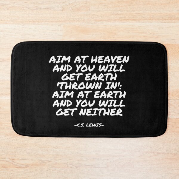 Item preview, C.S. Lewis - Aim at Heaven and you will get Earth 'thrown in': aim at Earth and you will get neither designed and sold by appleofyoureye.