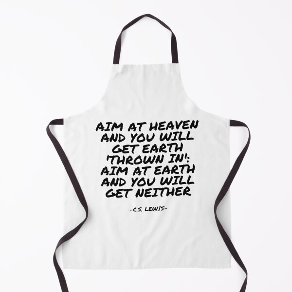 Item preview, C.S. Lewis - Aim at Heaven and you will get Earth 'thrown in': aim at Earth and you will get neither designed and sold by appleofyoureye.