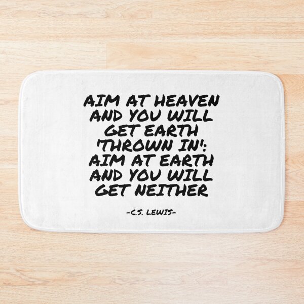 Item preview, C.S. Lewis - Aim at Heaven and you will get Earth 'thrown in': aim at Earth and you will get neither designed and sold by appleofyoureye.