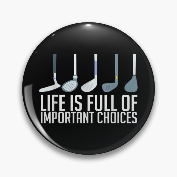 Item preview, Life Is Full Of Important Choices Golf Player designed and sold by ChesterNichols.