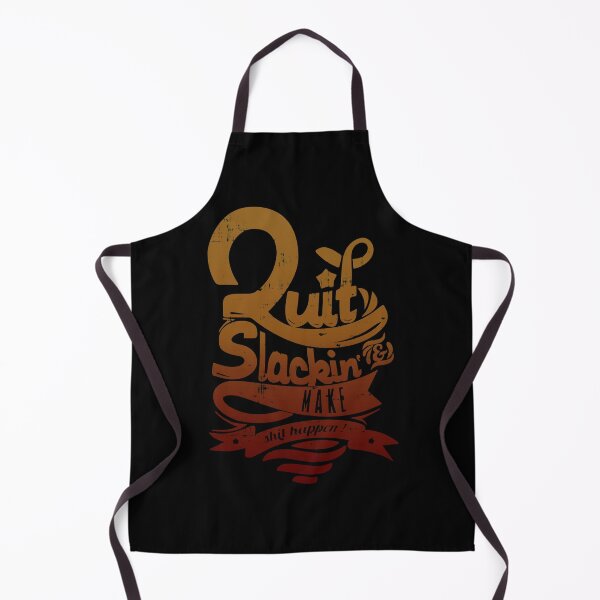 Item preview, Quit Slackin And Make Shit Happen designed and sold by CrudePlacid.