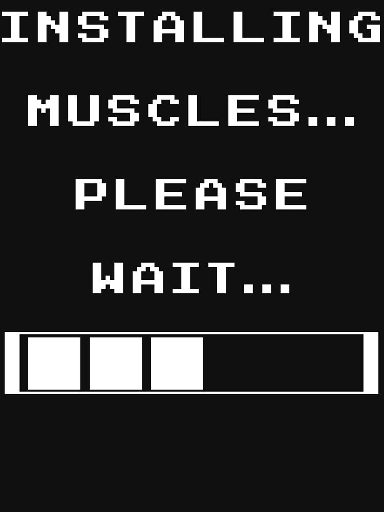 installing muscles please wait t shirt