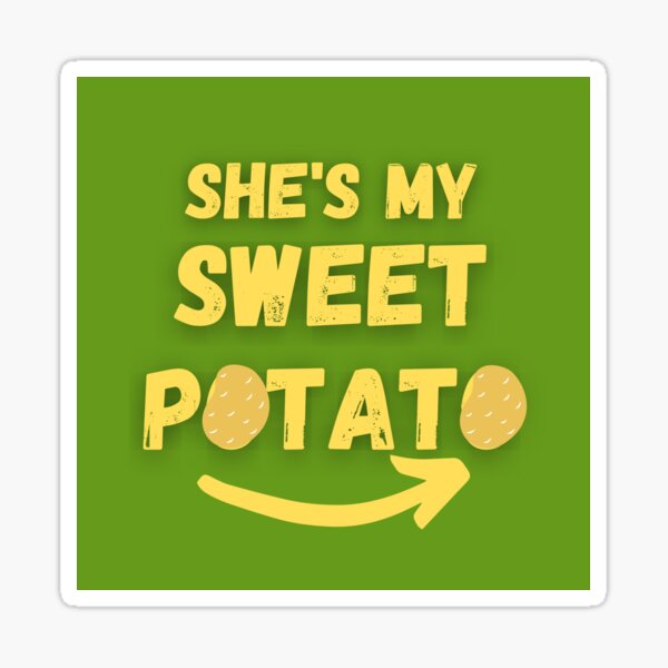 Item preview, SHE'S MY SWEET POTATO designed and sold by SKYCREATION.