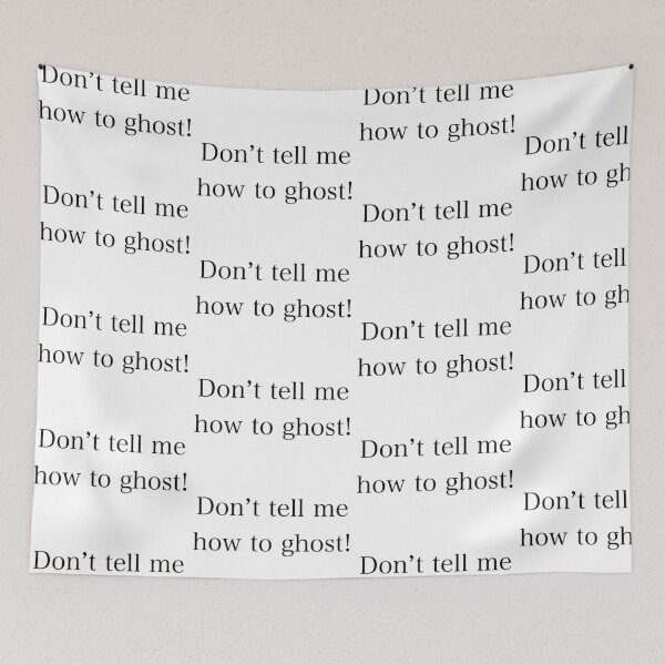 Item preview, Don’t tell me how to ghost! designed and sold by lauren alanna's shop :).
