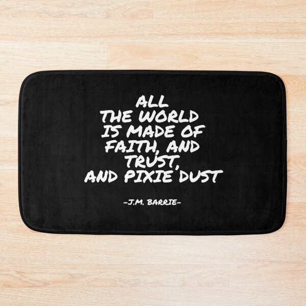 Item preview, J.M. Barrie - All the world is made of faith, and trust, and pixie dust designed and sold by appleofyoureye.