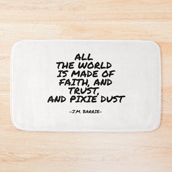 Item preview, J.M. Barrie - All the world is made of faith, and trust, and pixie dust designed and sold by appleofyoureye.