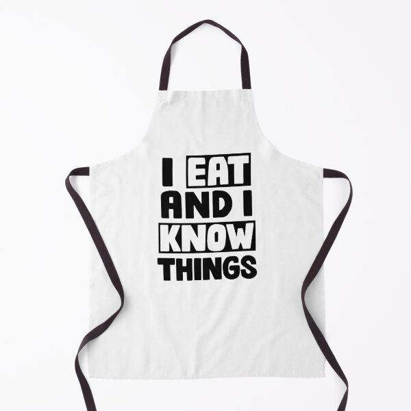 Item preview, I Eat And I Know Things designed and sold by Garmsy.