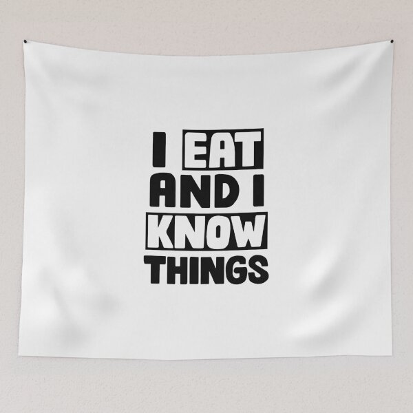 Item preview, I Eat And I Know Things designed and sold by Garmsy.