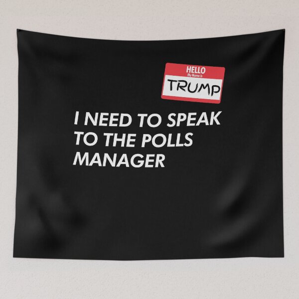 Item preview, Hello My Name Is Trump I Need To Speak to the Polls Manager designed and sold by maxwang0802.