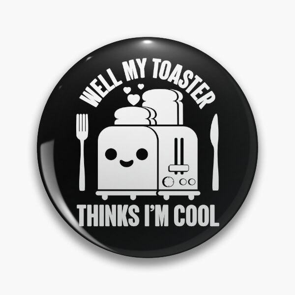Item preview, Well My Toaster Thinks I'm Cool | Funny Kitchen Appliance designed and sold by GravitiTees.