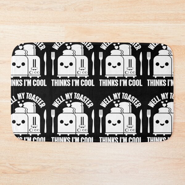 Item preview, Well My Toaster Thinks I'm Cool | Funny Kitchen Appliance designed and sold by GravitiTees.