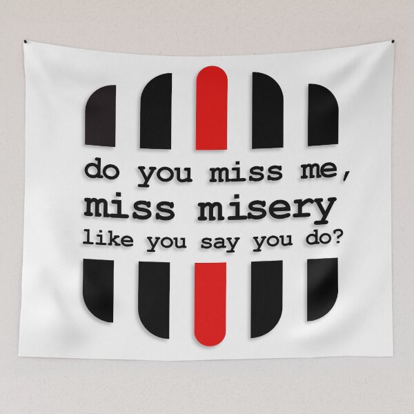Item preview, Do you miss me, miss misery like you say you do? designed and sold by Chaotic Neutral.