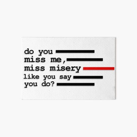 Item preview, Do you miss me, miss misery like you say you do? designed and sold by Chaotic Neutral.