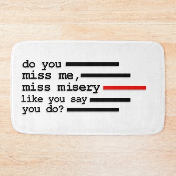 Item preview, Do you miss me, miss misery like you say you do? designed and sold by Chaotic Neutral.