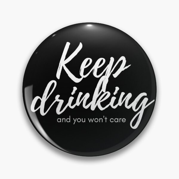 Item preview, Keep Drinking (and you wont care) designed and sold by SweetAndSpice.
