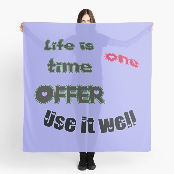Life is ONE time OFFER! Use it well Scarf