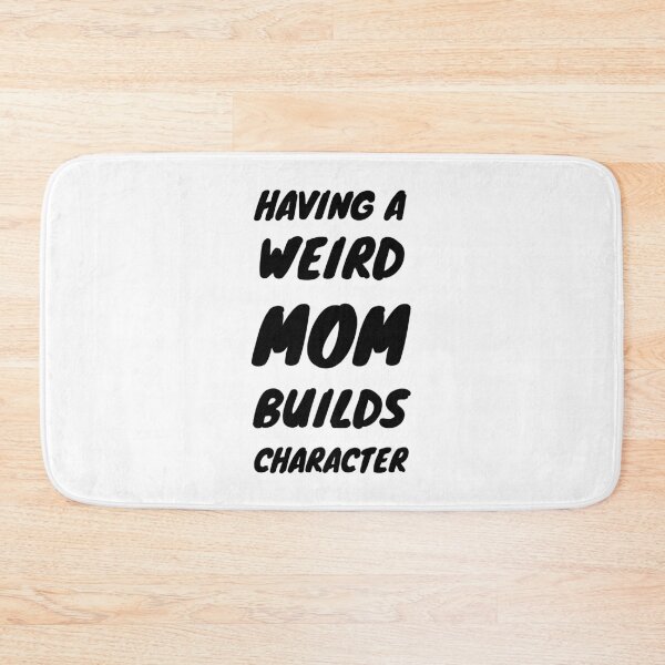 Item preview, Having A Weird MOM Builds Character designed and sold by momsnpops.