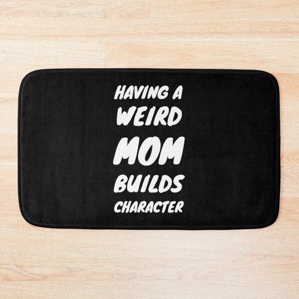 Item preview, Having A Weird MOM Builds Character designed and sold by momsnpops.