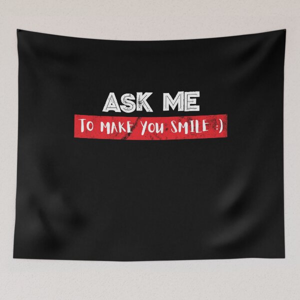 Item preview, ask me to make you smile funny designed and sold by KerryABC.