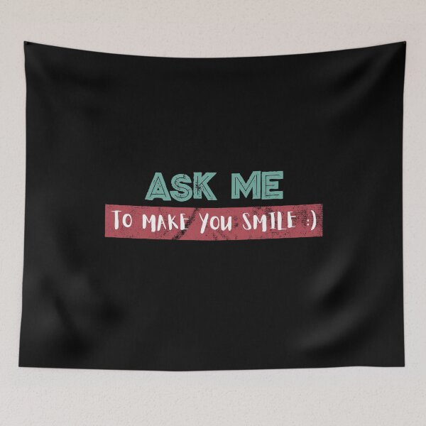 Item preview, ask me to make you smile funny designed and sold by KerryABC.