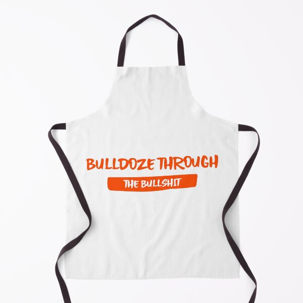 Item preview, bulldoze_through_the_bullshit designed and sold by AdultHumourTees.