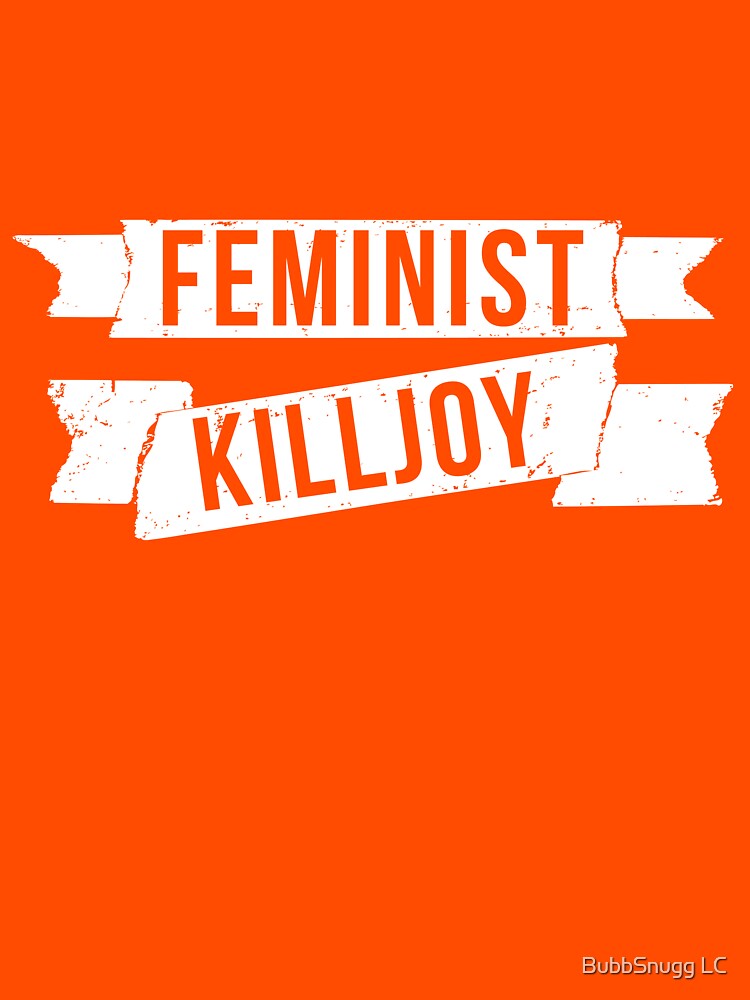 Thumbnail 3 of 3, Fitted T-Shirt, Feminist killjoy designed and sold by BubbSnugg LC.