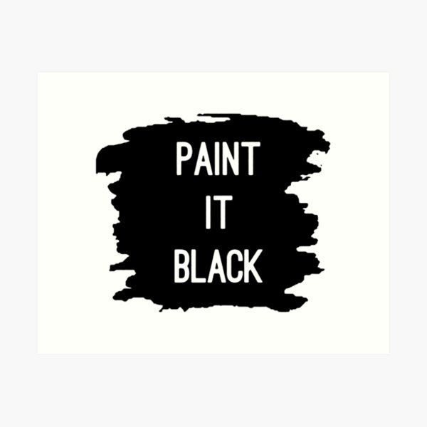 Paint It Black Art Print