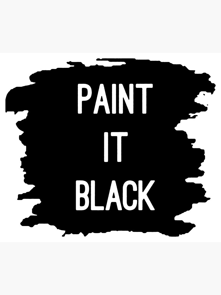 "Paint It Black" Poster by NearDoubt Redbubble