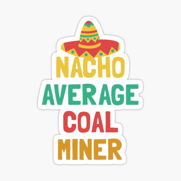 Item preview, Not Your Average Coal Miner designed and sold by orlumbuspirate.