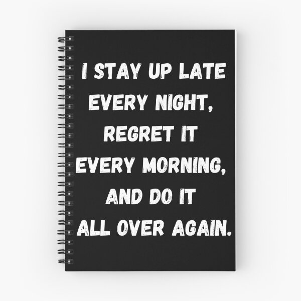 Item preview, I stay up late every night, regret it every morning, and do it all over again. designed and sold by coffeetea2020.