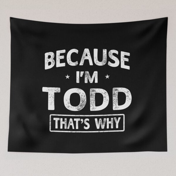 Item preview, Because Im Todd Funny Novelty Gifts Name designed and sold by mcinnesstore.