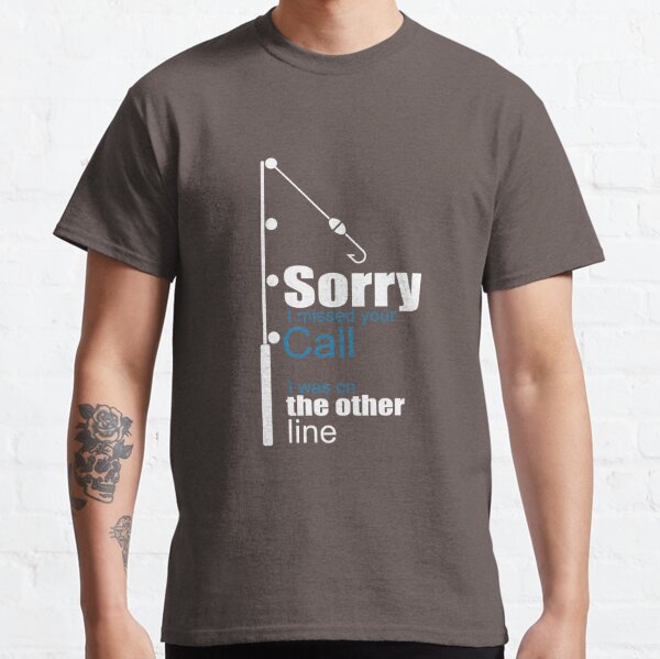 Sorry I missed your call I was on the other line Collection Classic T-Shirt