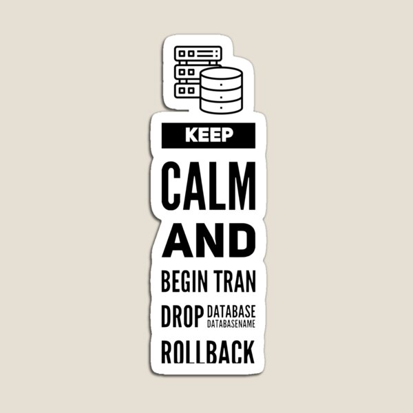 Item preview, Keep Calm And Begin Tran Drop Database Rollback (black) designed and sold by Stornu2Ruedas.