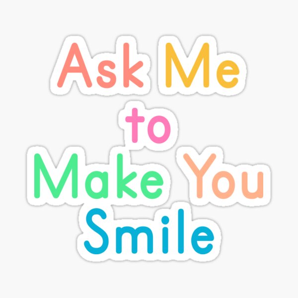 Item preview, Ask Me to Make You Smile designed and sold by Albatrozz.