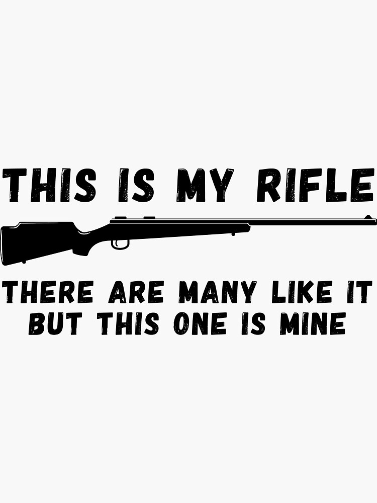 "This Is My Rifle There Are Many Like It T Shirt" Sticker for Sale by bitsnbobs Redbubble